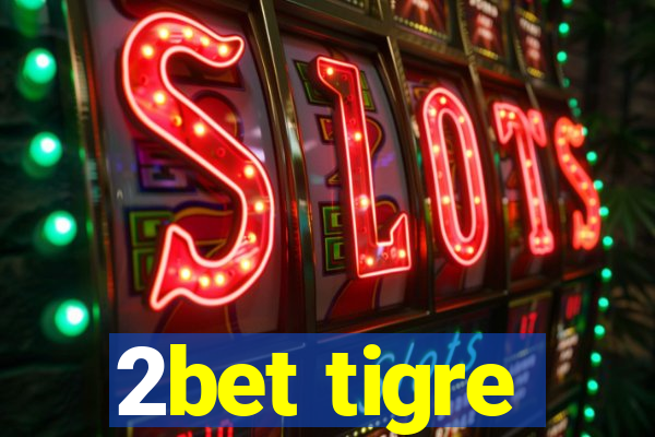 2bet tigre